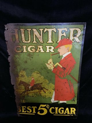 Antique Hunter Cigar Metal Sign “the Best 5 Cent Cigar” 19 1/2”x27” 3