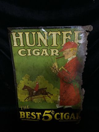 Antique Hunter Cigar Metal Sign “the Best 5 Cent Cigar” 19 1/2”x27” 1