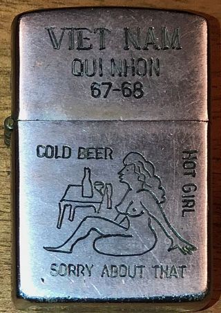 Vietnam Zippo Qui Nhon 1967 - 1968 " Cold Beer,  Hot Girl,  Sorry About That " Love