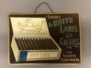 Antique " Smoke The White Label 5 Cent Cigar " Tin Sign 10” X 13 3/4”