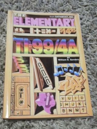 Ti - 99/4a 99/4 Book The Elementary Ti - 99/4a By W B Sanders Datamost