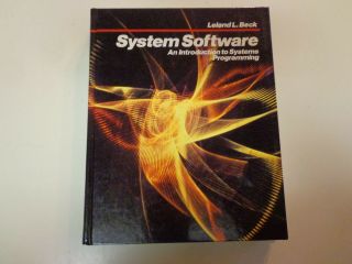 System Software – An Introduction To Systems Programming 1985 Leland L Beck
