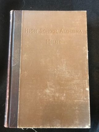 Vintage Antique High School Algebra By William J.  Milne American Book Co.  1892