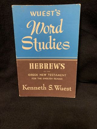 Vtg 1973 Wuest’s Word Studies Hebrews In The Greek Testament
