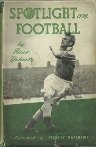 Vintage " Spotlight On Football " Annual Book Peter Doherty,  Dustjacket 1948
