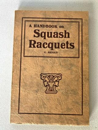 Vintage A Handbook On Squash Racquets C.  Arnold C.  1926