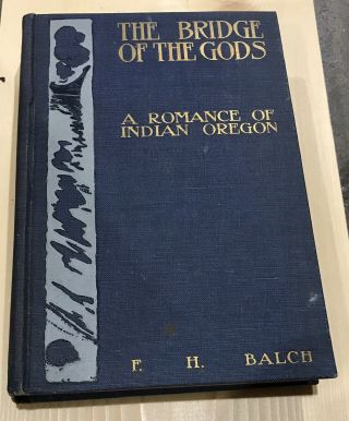 The Bridge Of Gods A Romance Of Indian Oregon By F.  H.  Balch 1902 Vintage Book