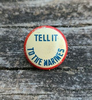 Vintage Wwii Tell It To The Marines 3/4 " Pinback Button Pin Military Usmc