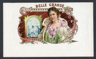 Old Belle Grande Cigar Label - Image And Embossing Scarce