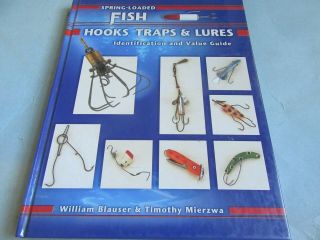 Spring - Loaded Fish Hooks,  Traps And Lures Identification And Value Guide