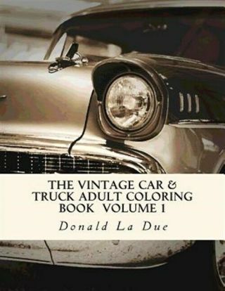 Vintage Car & Truck Adult Coloring Book : 30 Cars And Trucks For Yo.