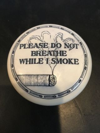Please Do Not Breathe While I Smoke Cigar Pipe Resin Paperweight -