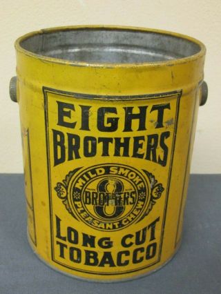 Antique Eight Brothers Long Cut Tobacco Pail Tin 6.  3 " H X 5.  2 " D No Lid Handle