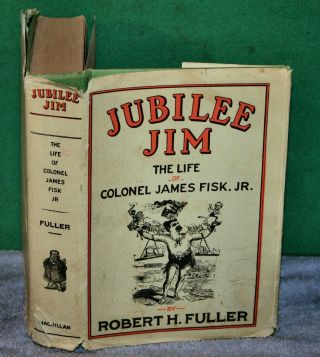 Vintage Book - Jubilee Jim - The Life Of Colonel James Fisk,  Jr By R Fuller 1928