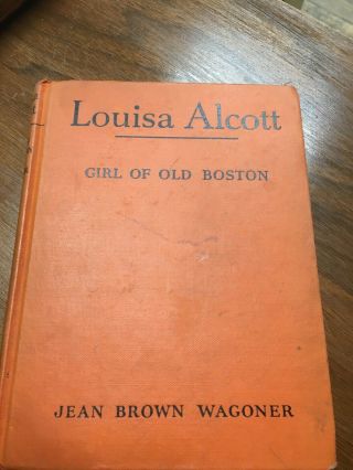 Louisa Alcott Girl Of Old Boston By Jean Brown Wagoner 1943 1st Edit.  Vintage Hc