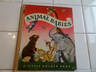 Animal Babies,  A Little Golden Book,  1947 (a Ed;vintage Brown Binding)