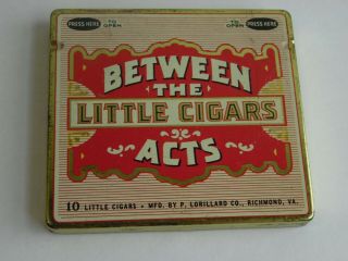 Vintage Little Cigar Tobacco Tin : " Between The Acts " Lorillard Co.