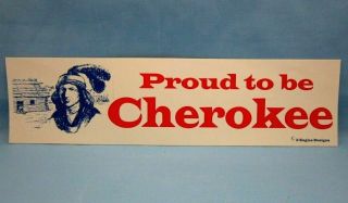 " Proud To Be Cherokee Indian " - Vintage Bumper Sticker L@@k