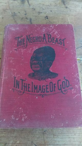 Antique Book Negro A Beast In The Image Of God Chas Carroll 1900 Racist Shocking