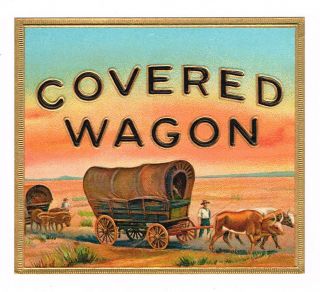 Cigar Box Label Vintage Outer Chromolithography Covered Wagon C1920 B9