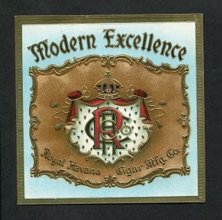 Old Modern Excellence Cigar Label - Royal Havana Cigar Mfg.  Co - Scarce