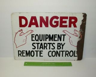 Vintage Danger " Equipment Starts By Remote Control " Metal Advertising Sign Nr