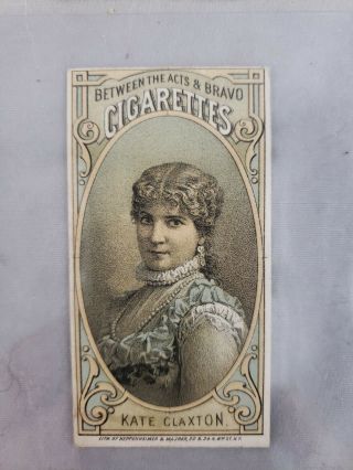 1880 - 92 N - 342 BETWEEN THE ACTS & BRAVO CIGS ACTRESS KATE CLAXTON TOBACCO CARD 2