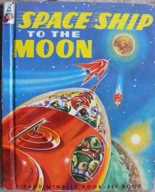 Vintage Rand Mcnally Elf Book Space Ship To The Moon 1952 By E.  C.  Reichert