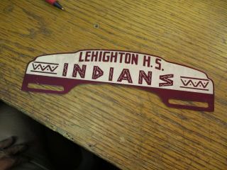 Vintage Tin Lehighton Indians High School License Plate Topper 10 " X 3 " Penna.