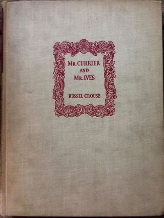 Mr.  Currier And Mr.  Ives By Russel Crouse - Antique Vintage 1936 Book,  Illustrated
