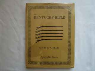The Kentucky Rifle By John G W Dillin Series Guns 1967 5th Edition Book Signed