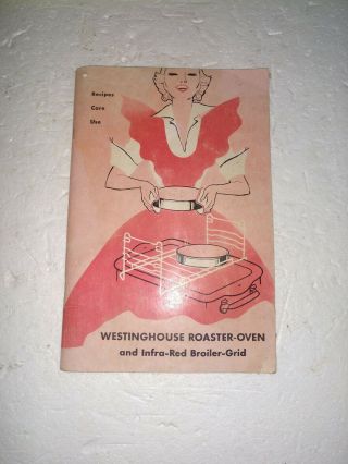 Vintage Westinghouse Roaster - Oven Recipes Care And Infra Red Broiler Grid