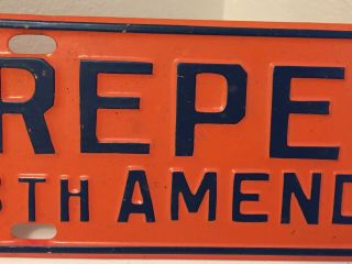Repeal 18th Amendment Prohibition License Plate Topper,  Good Vintage 3