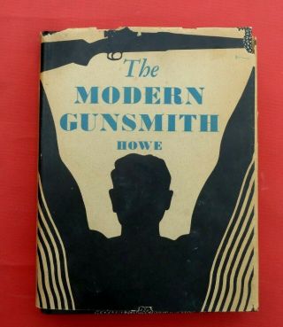 Vintage 1941 The Modern Gunsmith Vol I By James Howe,  Funk & Wagnalls Co.