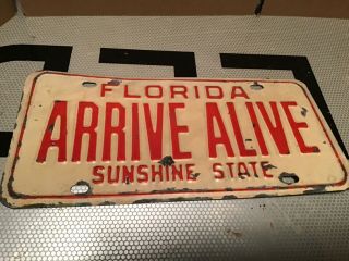 Arrive Alive Vintage Florida Vehicle License Plate Car Sunshine State