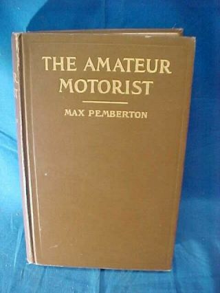 1908 The Amateur Motorist Early Brass Era Automobile Hard Cover Book