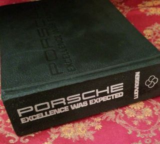 Porsche Excellence Was Expected By Karl Ludvigsen,  First Edition,  First Printing