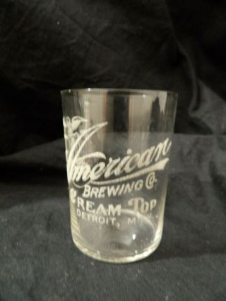 Antique Pre Prohibition Detroit American Brewing Co.  Cream Top Beer Glass 4 Of 5