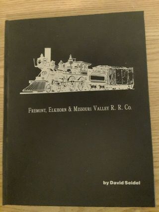 Fremont,  Elkhorn & Missouri Valley Rail Road Co.  Book By David Seidel