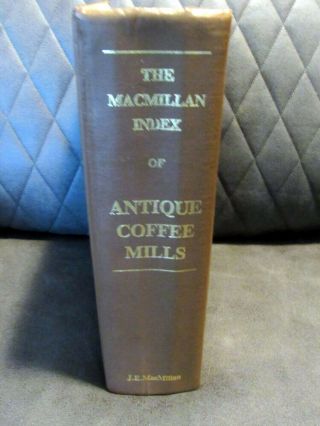 The MacMillan Index of Antique Coffee Mills Grinder THE BIBLE FOR COLLECTORS 2