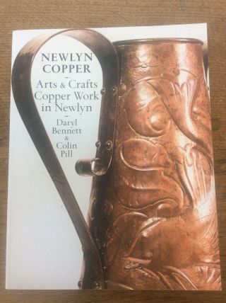Newlyn Copper Arts & Crafts Copper Work In Newlyn Daryl Bennett & Pill Rare Book