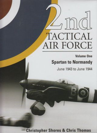2nd Tactical Air Force - Spartan - Normandy June 1943 - 44 - Shores/thomas - Classic