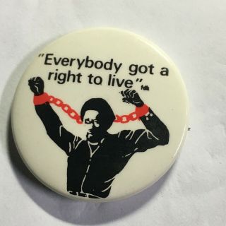 " Everybody Got A Right To Live " Fdk - - Vintage Civil Rights Pinback Button - - 1 3/4 "