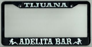 Tijuana Mexico Adelita Bar Whorehouse Vintage California License Plate Frame