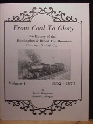 From Coal To Glory The History Of The Huntingdon & Broad Top Rr & Coal Company