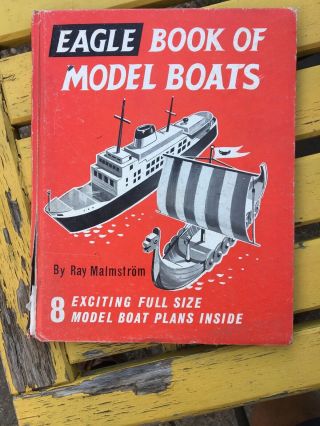 Vintage Eagle Book Of Model Boats By Ray Malmstrom 1960 Hardback Book Rare