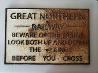 Cast Iron Great Northern Railway Railroad Sign Beware Of Trains Look Up & Down
