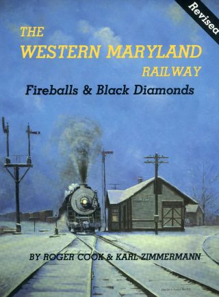 The Western Maryland Railway: Fireballs & Black Diamonds (revised Edition)