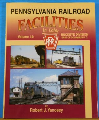 Pennsylvania Railroad Facilities In Color Vol 14 Buckeye Division East Of Columb