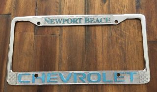 Vintage Newport Beach Ca Chevy Gm Dealership Chrome Metal License Plate Frame